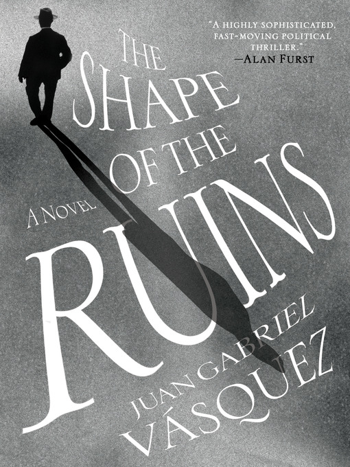 Title details for The Shape of the Ruins by Juan Gabriel Vasquez - Wait list